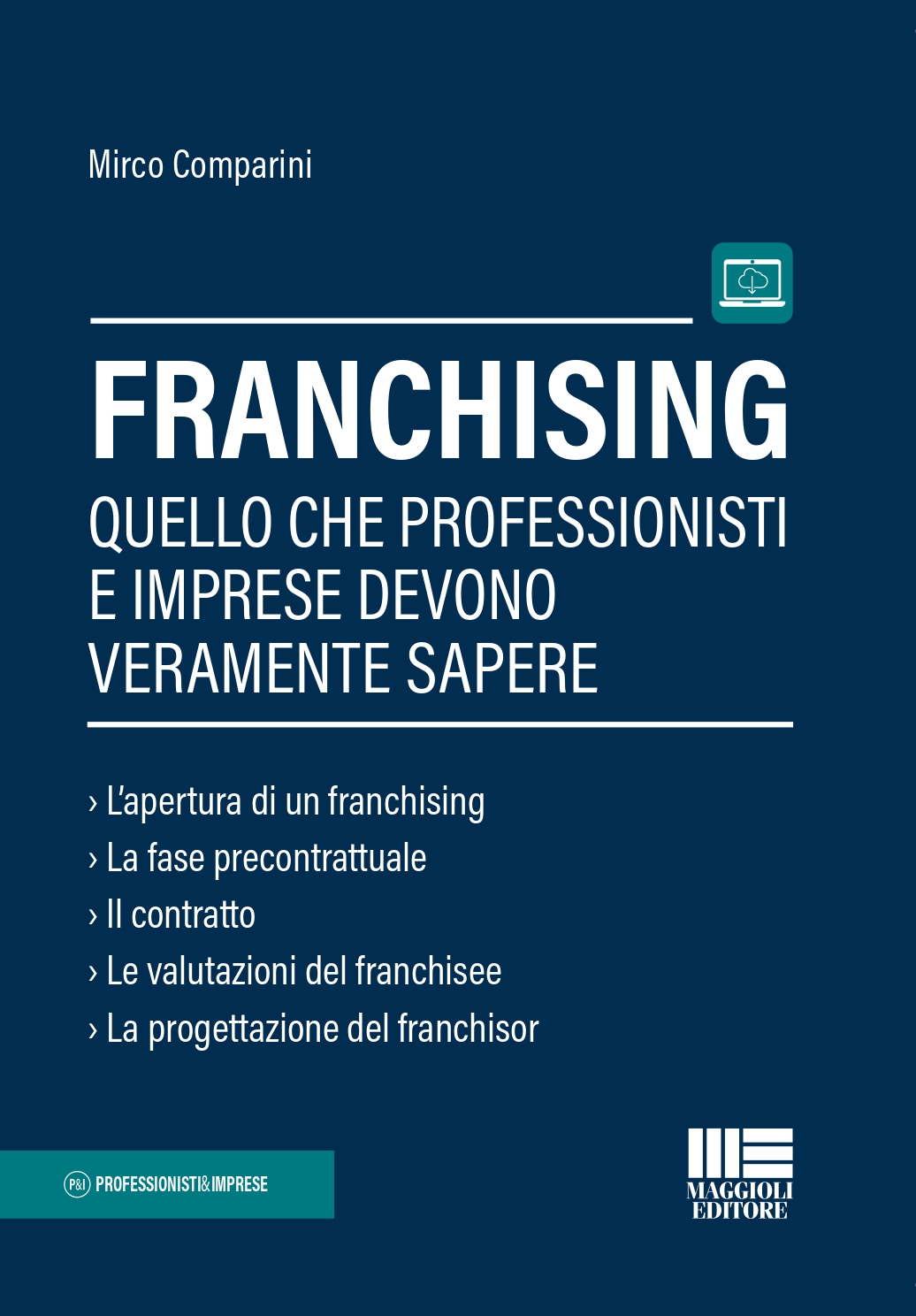 Franchising - Quello che professionisti e imprese devono veramente sapere - Il nuovo Libro di Mirco Comparini